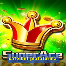 cafe bet plataforma